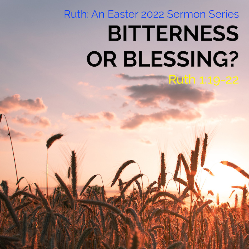 bitterness-or-blessing-ruth-1-19-22-northminster-evangelical